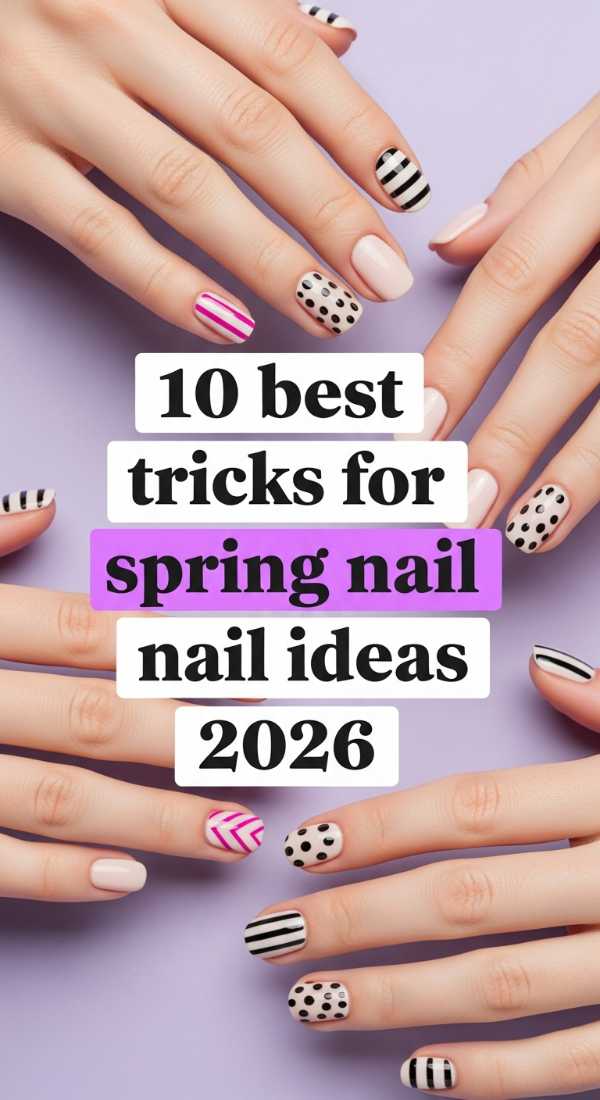 10 Best Tricks For Spring Nail Ideas 2026 69e3c1c8c2975