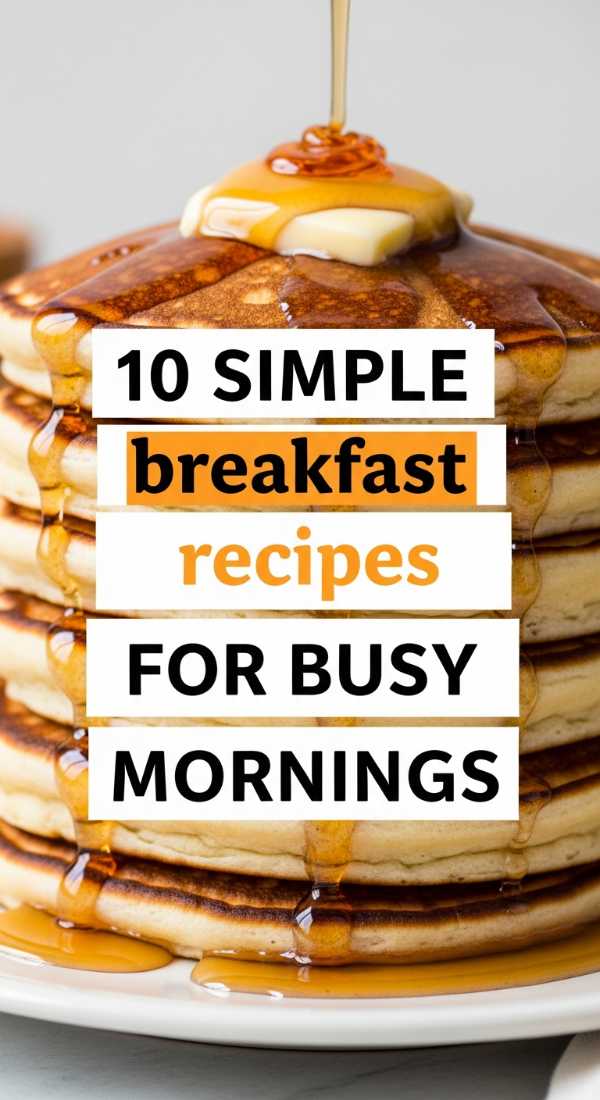 10 Simple Breakfast Recipes For Busy Mornings 69e853dd87715