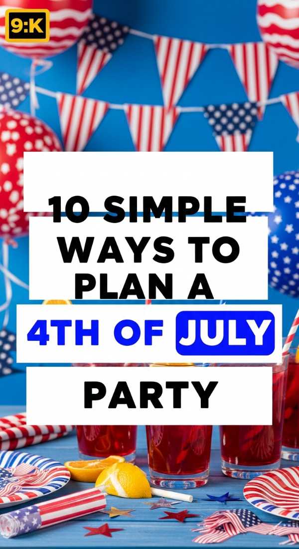 10 Simple Ways To Plan A 4th Of July Party 69eb9616b091f