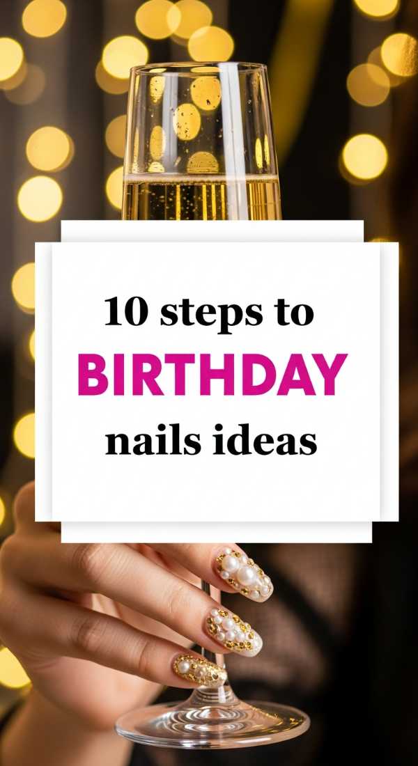 10 Steps To Birthday Nails Ideas 69f2f811aa488