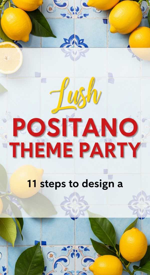 11 Lush Steps To Design A Positano Theme Party 69efa7beee7c6