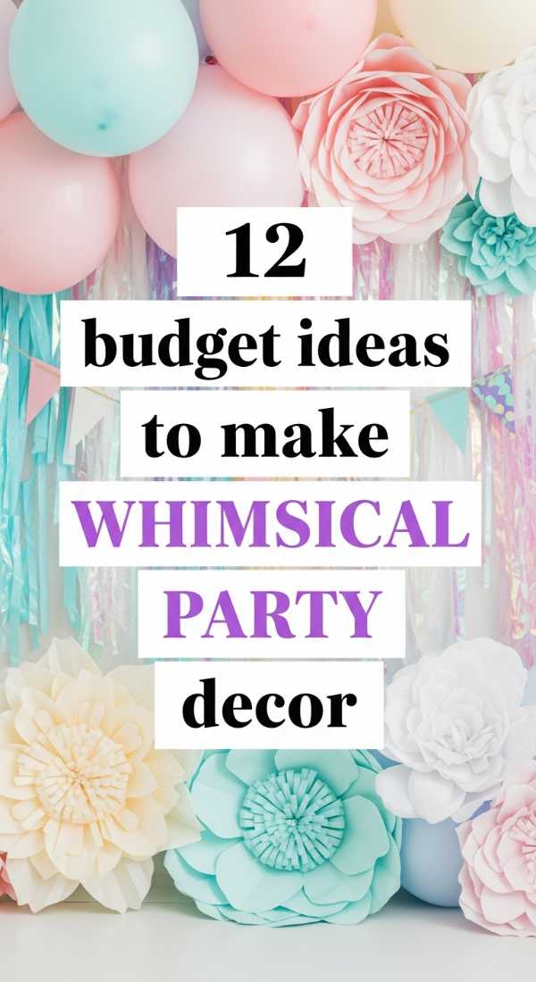 12 Budget Ideas To Make Whimsical Party Decor 69e60f5540ce2