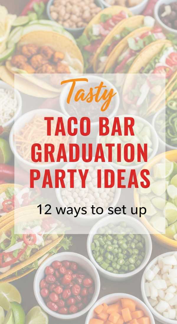 12 Tasty Ways To Set Up Taco Bar Graduation Party Ideas 69efa7be9b56c