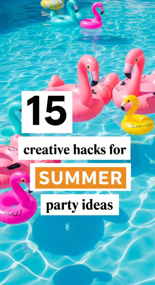 15 Creative Hacks For Summer Party Ideas 69e60f420853c