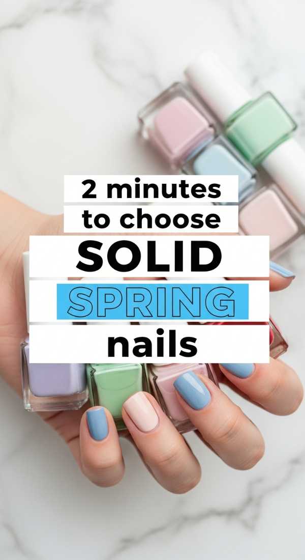 2 Minutes To Choose Solid Spring Nails 69e3c0696ee86