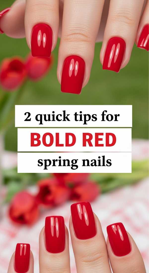 2 Quick Tips For Bold Red Spring Nails 69e6605ec7d34