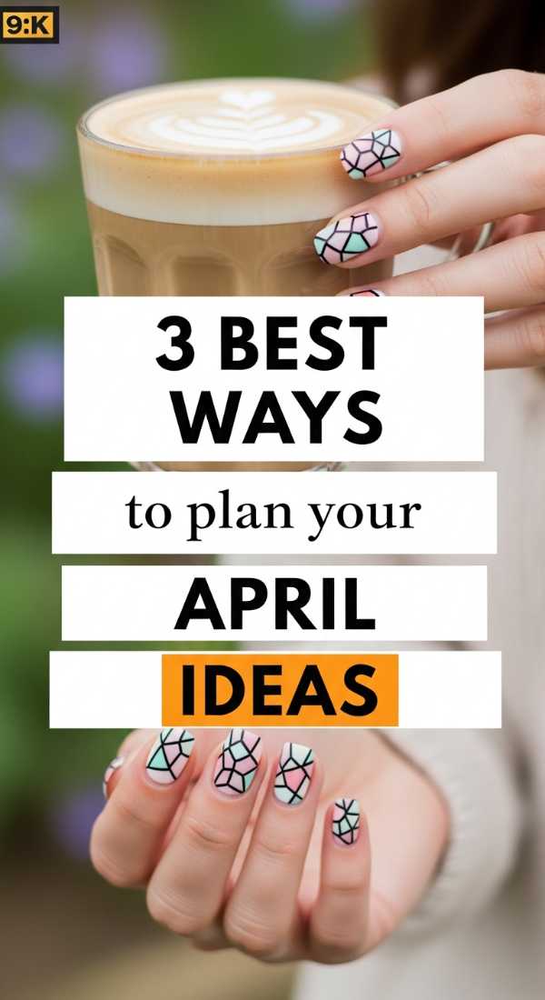 3 Best Ways To Plan Your April Nails Ideas 69eba3a68942f