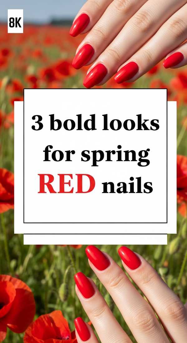3 Bold Looks For Spring Red Nails 69e3c075af242