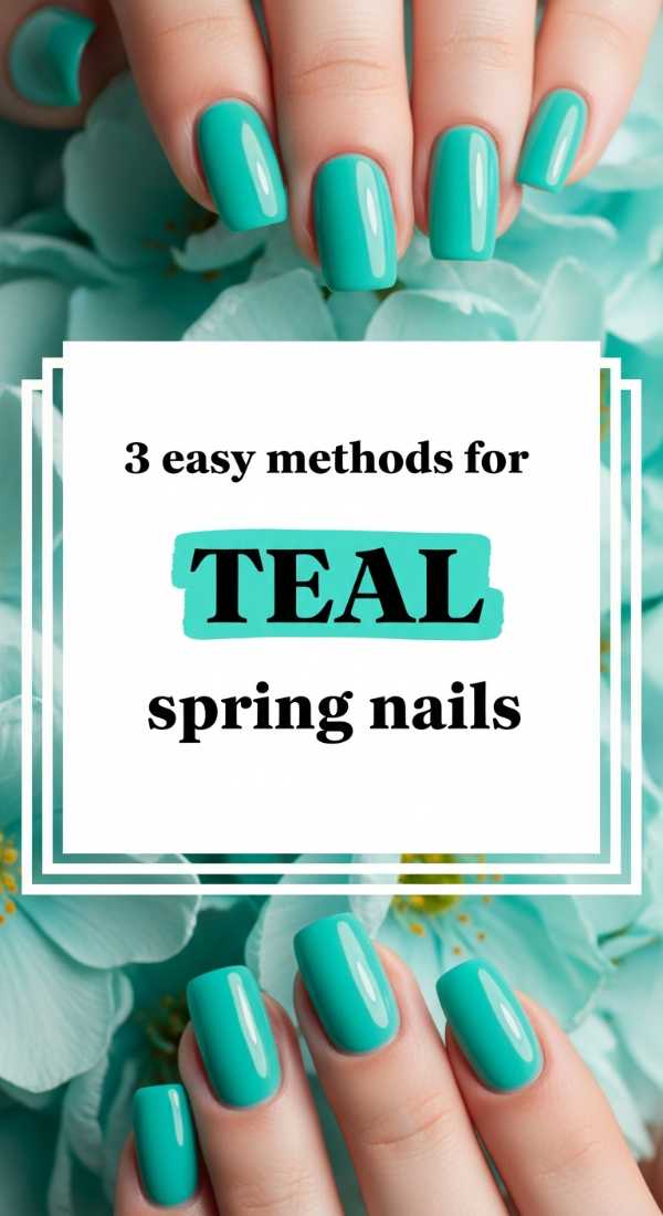 3 Easy Methods For Teal Spring Nails 69e3c0753c048