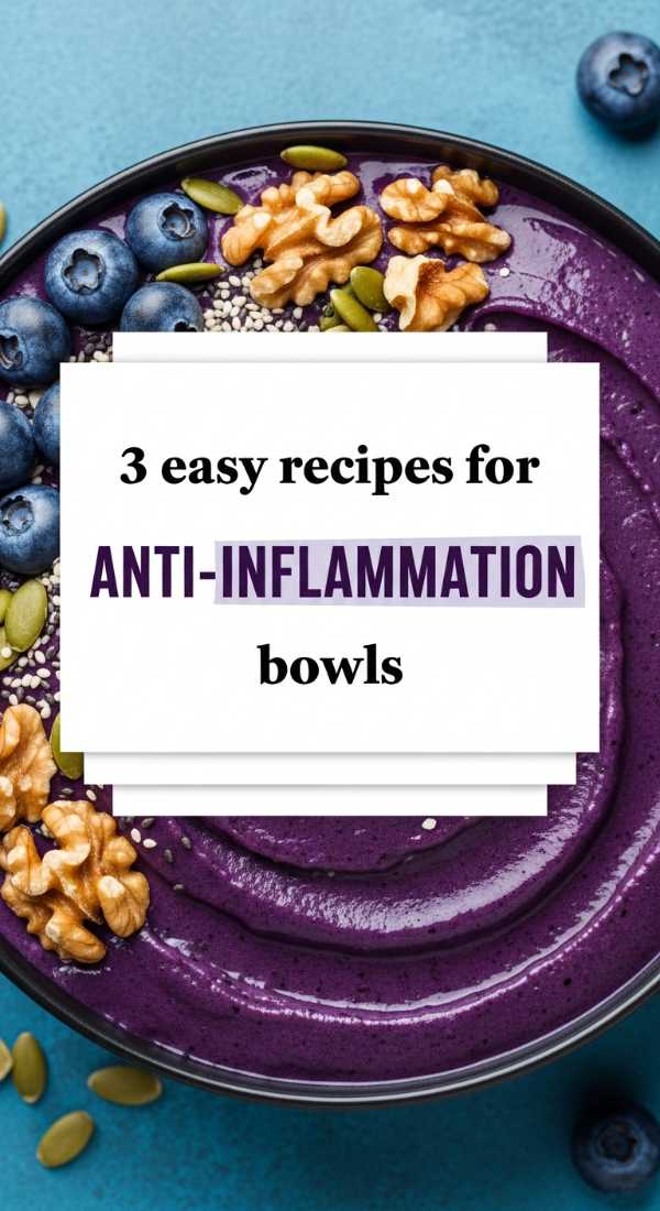 3 Easy Recipes For Anti Inflammation Berry Bowls 69edf417150c3