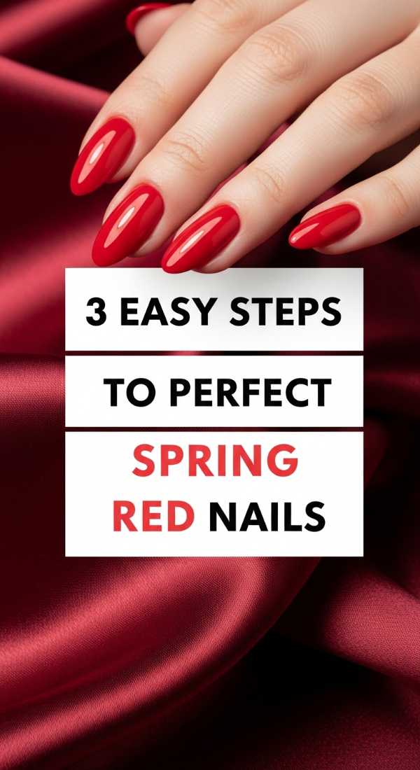 3 Easy Steps To Perfect Spring Red Nails 69efaf7b5db13