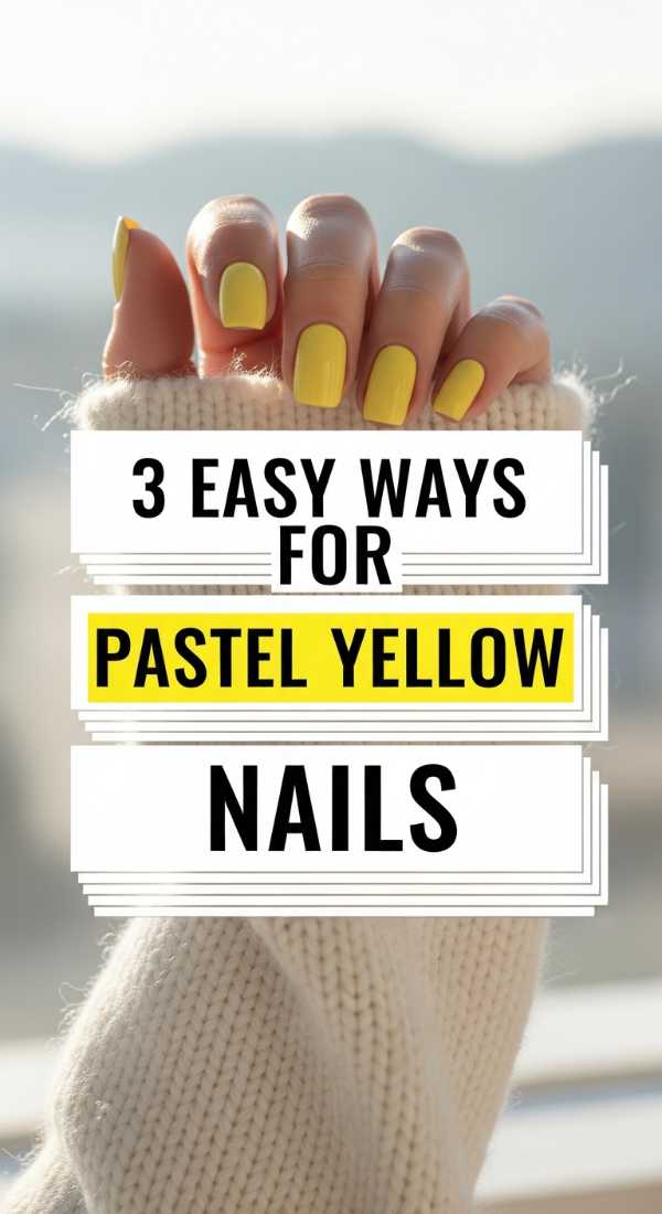 3 Easy Ways For Pastel Yellow Nails 69e3c1d3071d0
