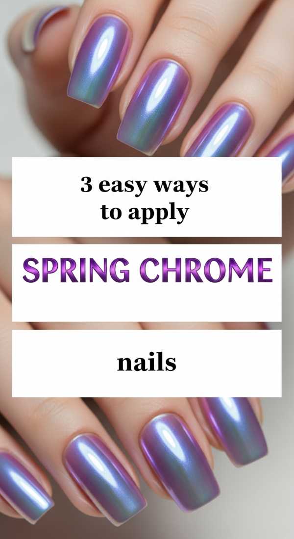 3 Easy Ways To Apply Spring Chrome Nails 69e6624652ff7