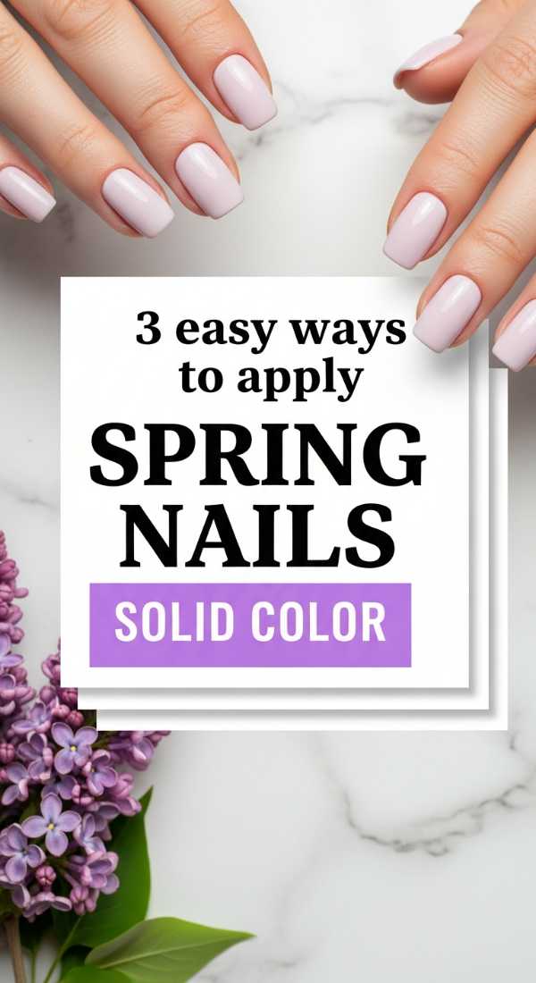 3 Easy Ways To Apply Spring Nails Solid Color 69e78045b0e95
