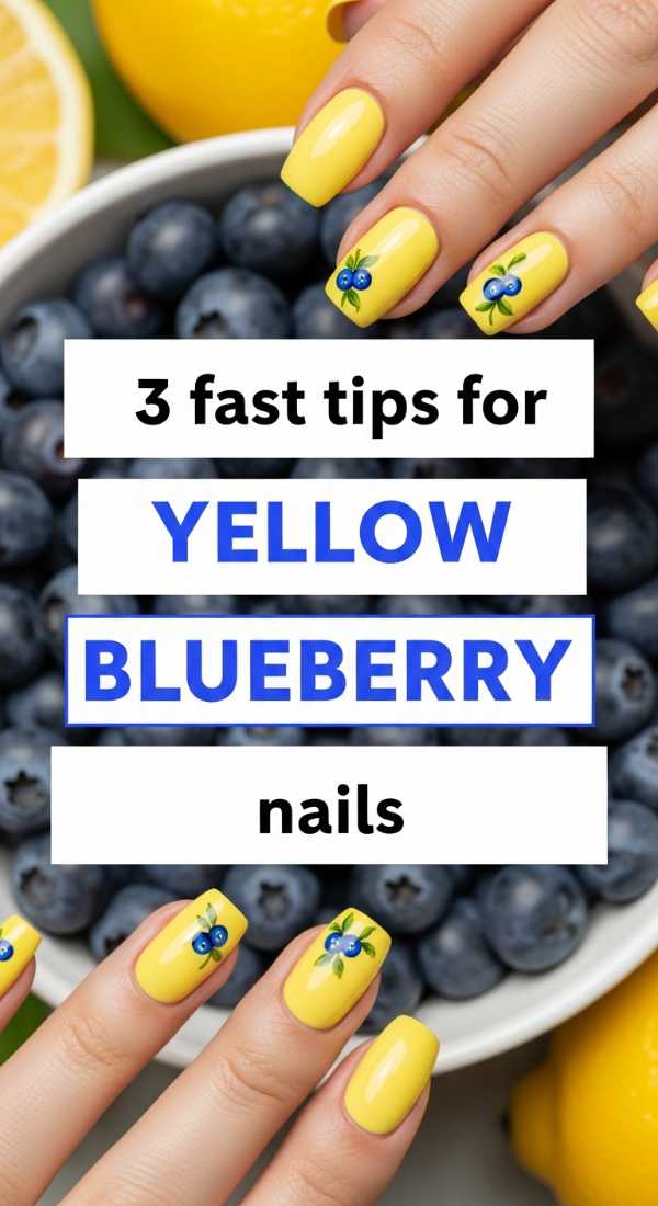 3 Fast Tips For Yellow Blueberry Nails 69ea68aca56bd