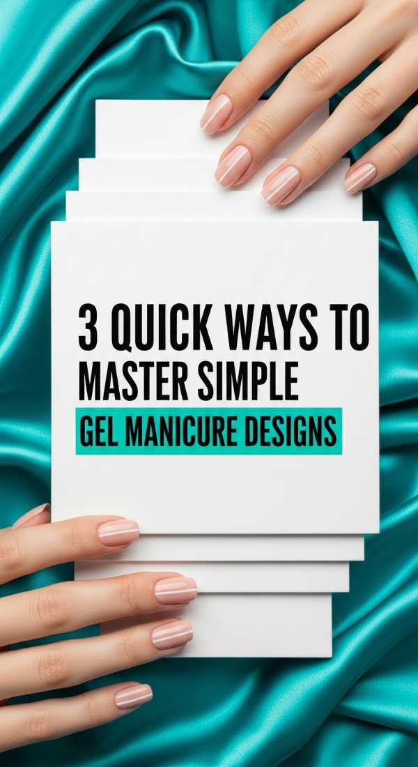 3 Quick Ways To Master Simple Gel Manicure Designs 69e660556ae46