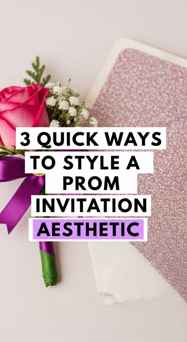 3 Quick Ways To Style A Prom Invitation Aesthetic 69e902643c502