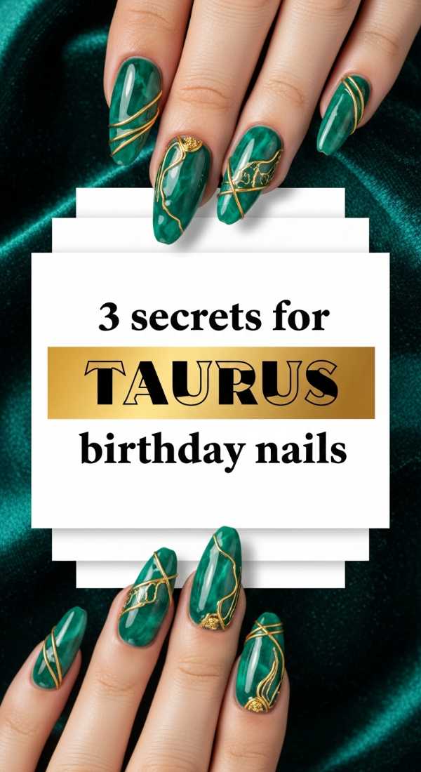 3 Secrets For Taurus Birthday Nails 69ef98cf5c1d2