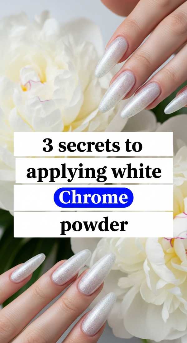 3 Secrets To Applying White Chrome Powder 69efaf8439b0d