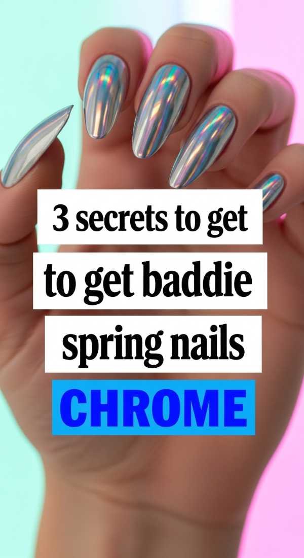 3 Secrets To Get Baddie Spring Nails Chrome 69ed0bb8ab132