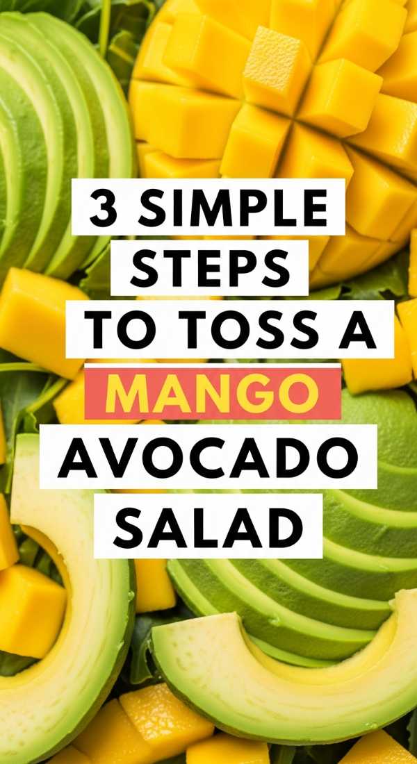 3 Simple Steps To Toss A Mango Avocado Salad 69e9b6e37f721
