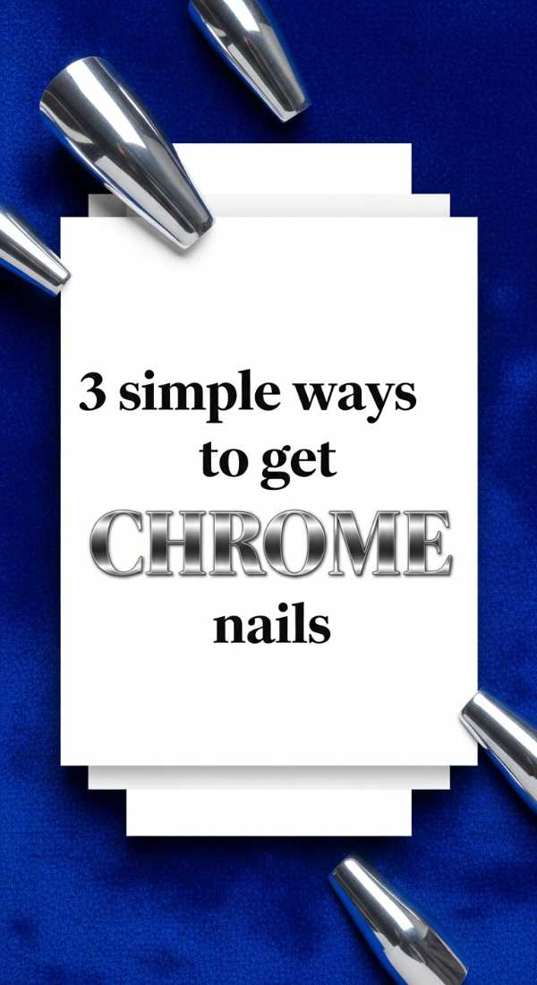 3 Simple Ways To Get Chrome Nails 69e5250c26984