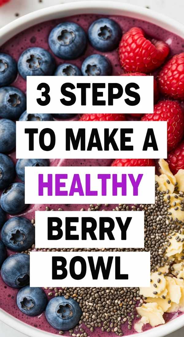 3 Steps To Make A Healthy Berry Bowl 69e70acc2c651