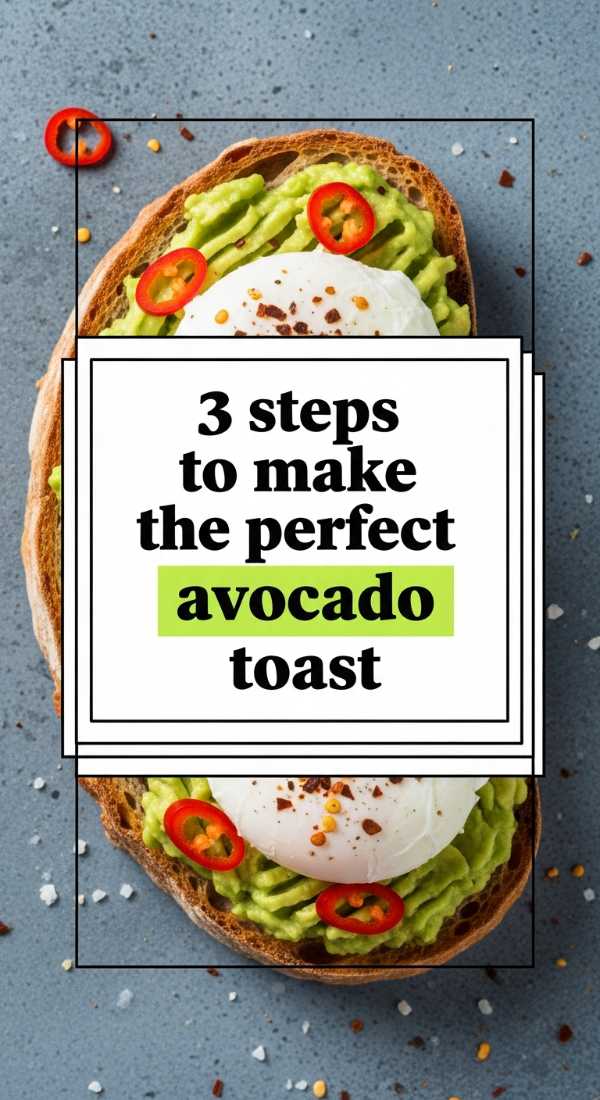 3 Steps To Make The Perfect Avocado Toast 69f197049c612