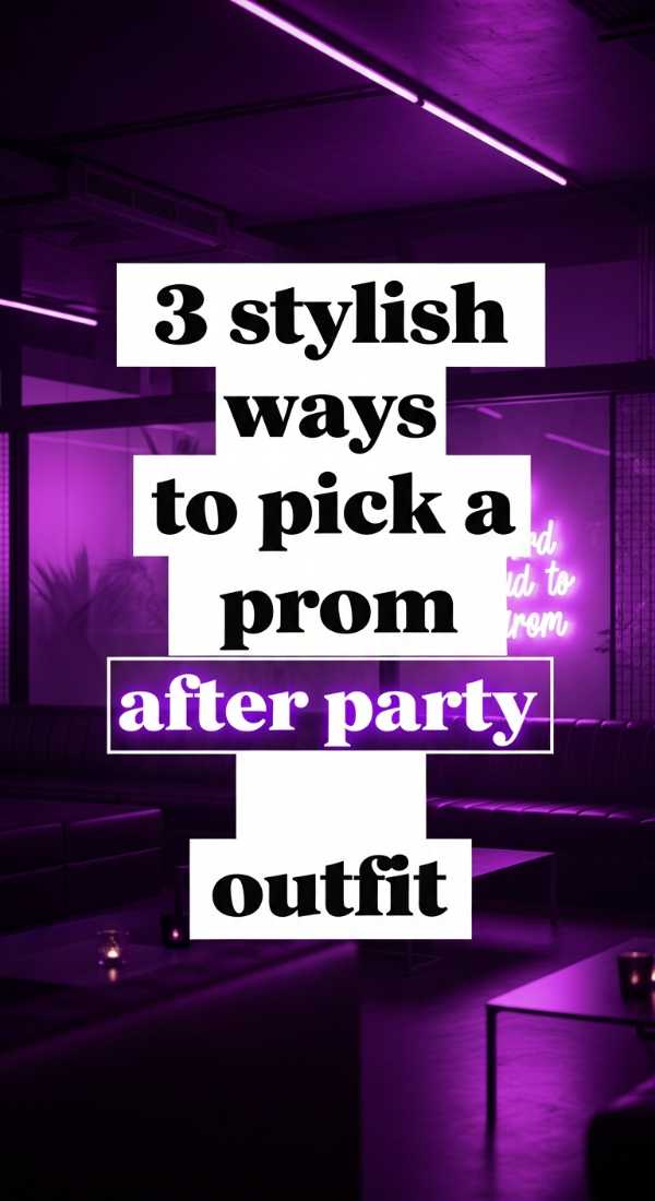 3 Stylish Ways To Pick A Prom After Party Outfit 69e60f5940a91