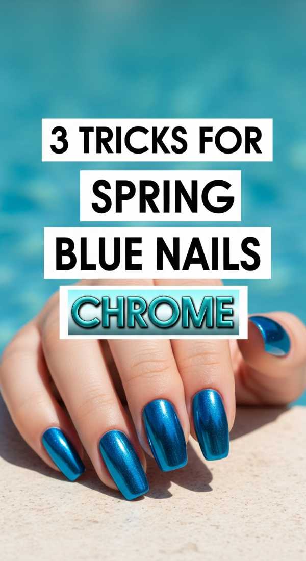3 Tricks For Spring Blue Nails Chrome 69ea68a7dd33f