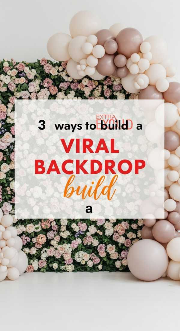 3 Ways To Build A Viral Photo Backdrop 69eb99814580c