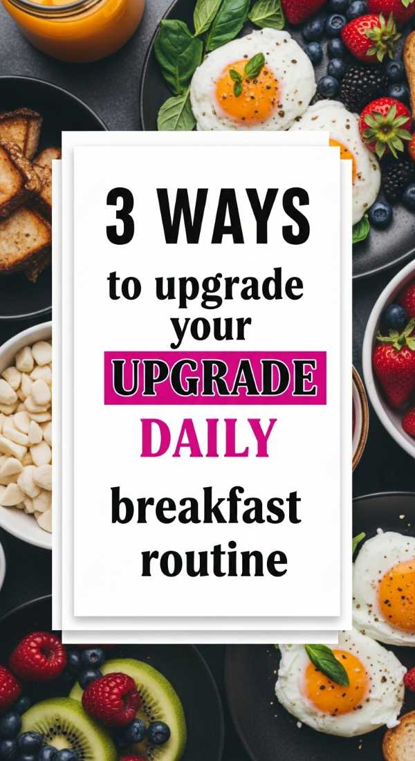 3 Ways To Upgrade Your Daily Breakfast Routine 69e9b56b58f23