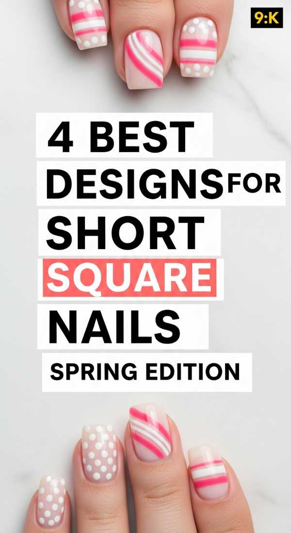 4 Best Designs For Short Square Nails Spring Edition 69e780441d352