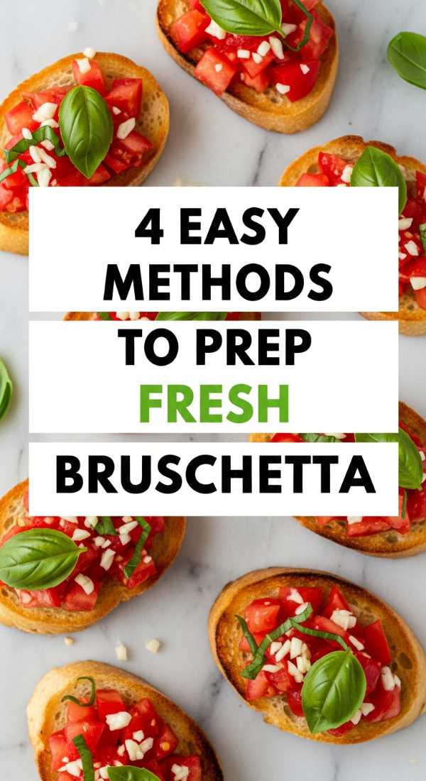 4 Easy Methods To Prep Fresh Bruschetta 69ee54d8a9878