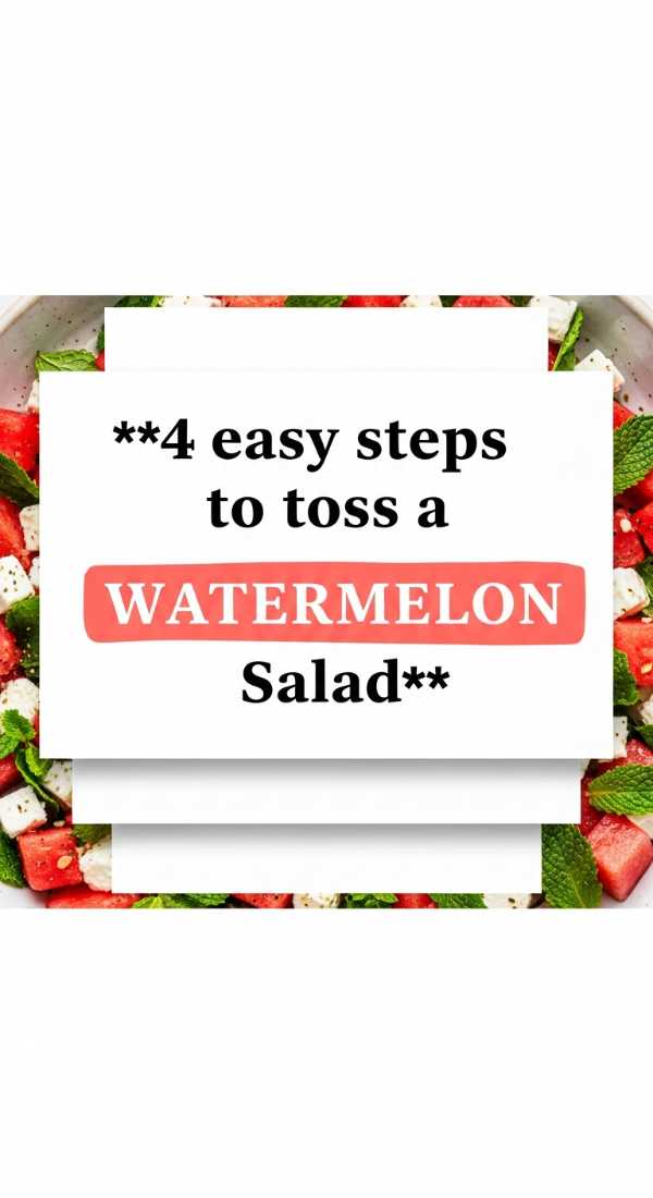 4 Easy Steps To Toss A Watermelon Salad 69eb7fcc744b2