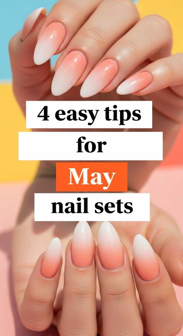 4 Easy Tips For May Nail Sets 69e780176ec7c