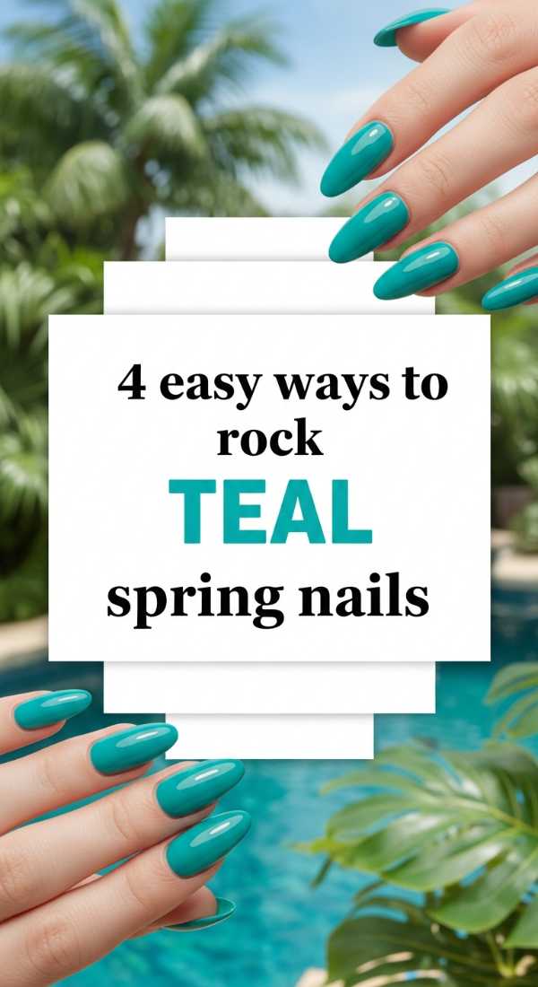 4 Easy Ways To Rock Teal Spring Nails 69ea69867b604