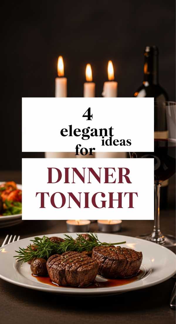 4 Elegant Ideas For Dinner Tonight 69e21f0459155
