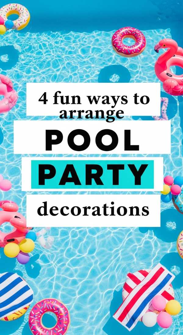 4 Fun Ways To Arrange Pool Party Decorations 69e60f40177ae