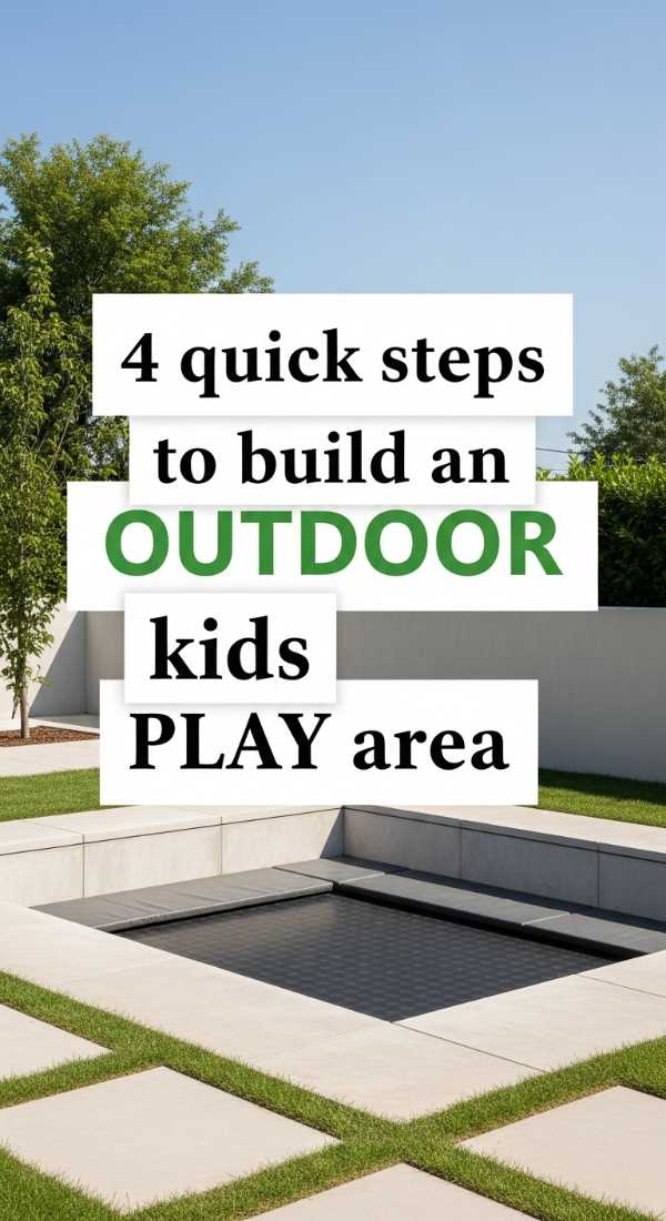 4 Quick Steps To Build An Outdoor Kids Play Area 69f0ed99c9652