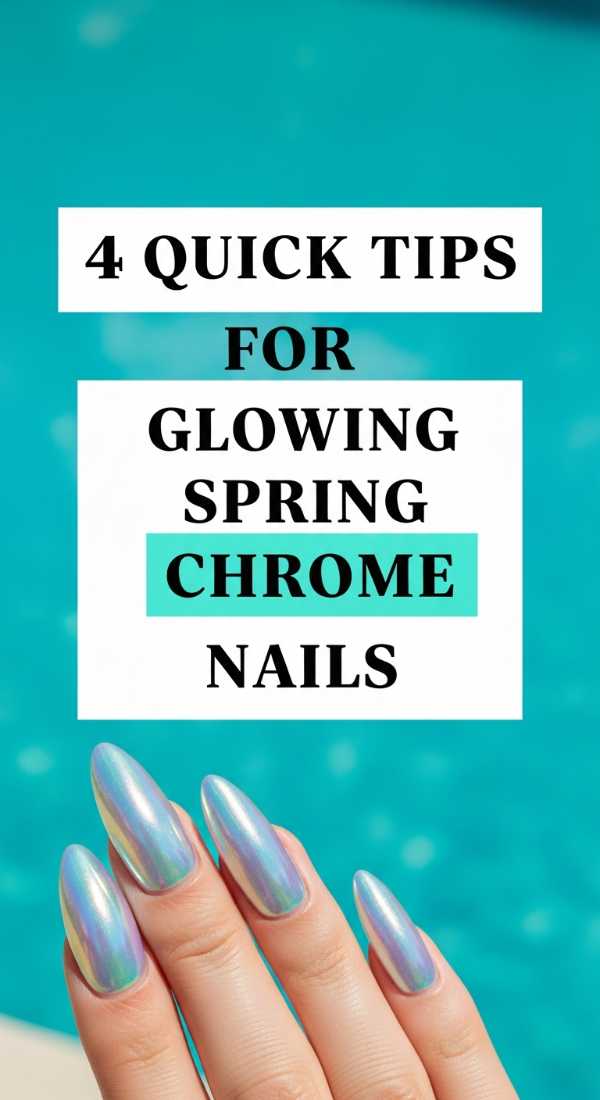 4 Quick Tips For Glowing Spring Chrome Nails 69efaf7869ed8