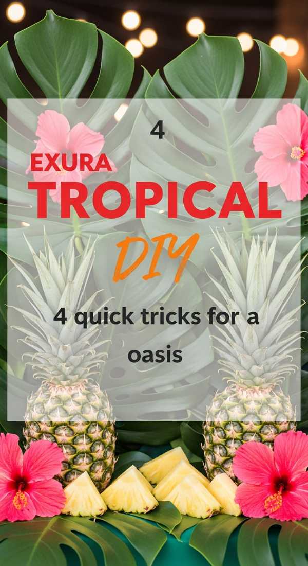 4 Quick Tricks For A Diy Tropical Oasis 69e7303878eea