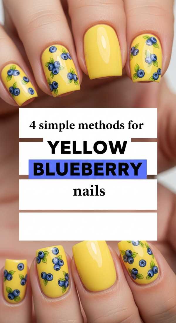 4 Simple Methods For Yellow Blueberry Nails 69efb16818ccd