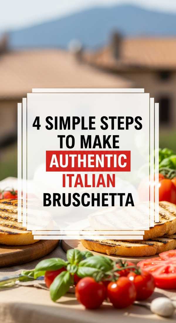 4 Simple Steps To Make Authentic Italian Bruschetta 69efae47f1196