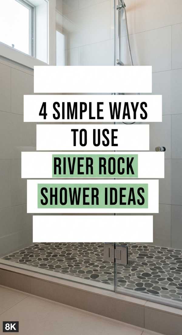4 Simple Ways To Use River Rock Shower Ideas 69ee5bd31358a