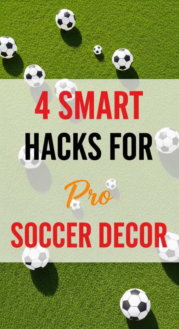 4 Smart Hacks For Soccer Party Decorations 69e4ae31e3b67