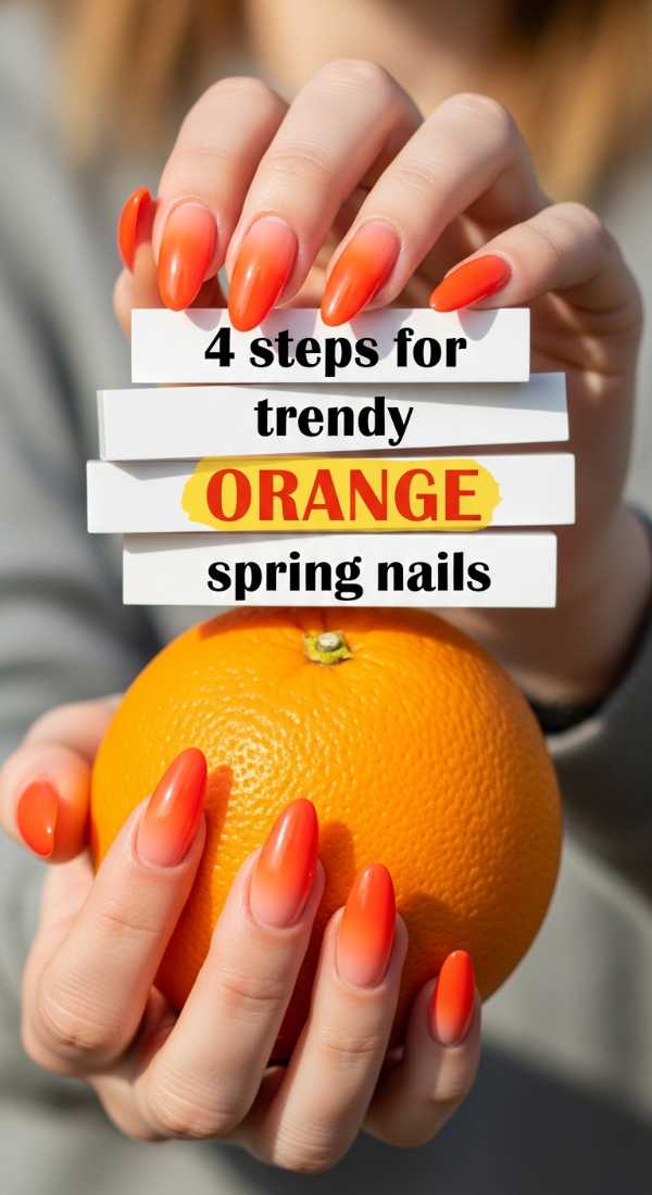 4 Steps For Trendy Orange Spring Nails 69e78042841f4