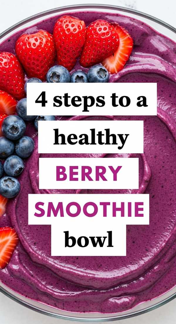 4 Steps To A Healthy Berry Smoothie Bowl 69e70bfb46f4f