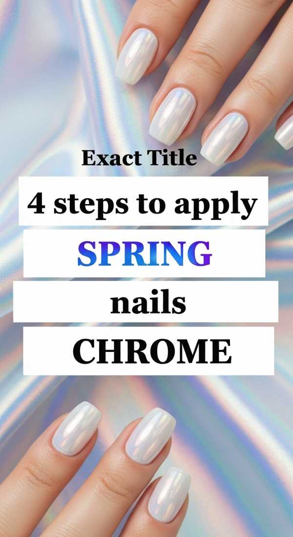 4 Steps To Apply Spring Nails Chrome 69ea68a2472f0