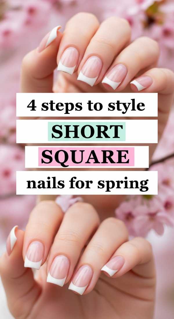 4 Steps To Style Short Square Nails For Spring 69e525160c7b2